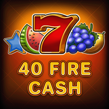 40 Fire Cash