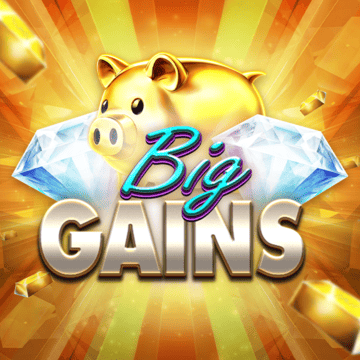 Big Gains